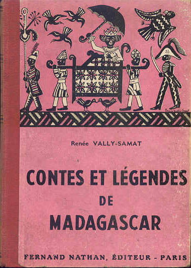 Contes et Légendes de Madagascar, 1954. Type 2. Illustrateur : Renée Vally-Samat 