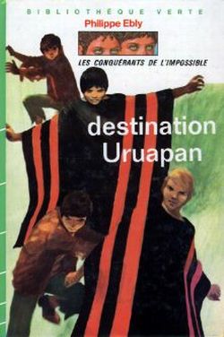 Hachette Coll. de La Bibliothèque Verte, Destination Uruapan, Philippe Ebly, 1971