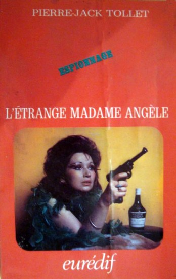 L'Étrange Madame Angèle aka Inter-Europe 888, Éditions Eurédif 1972, collection Espionnage n° 210 1972, 187 pages, photographe de la couverture Serge Jacques