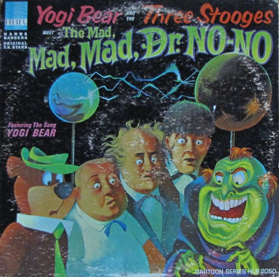 YOGI BEAR AND THE THREE STOOGES MEET THE MAD, MAD, MAD DOCTOR NO-NO
