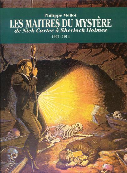 Maîtres du Mystère de Nick Carter à Sherlock Holmes 1907-1914, 07/1997, Éditions Michèle Trinckvel